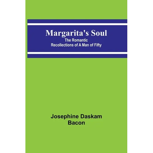 Margarita's Soul: The Romantic Recollections of a Man of Fifty
