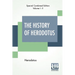The History Of Herodotus (Complete): Translated Into English By G. C. Macaulay