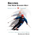 Skiing the New Easier Way: Secrets of the S Technique