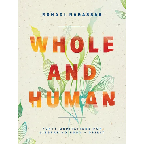 Whole and Human: Forty Meditations for Liberating Body and Spirit