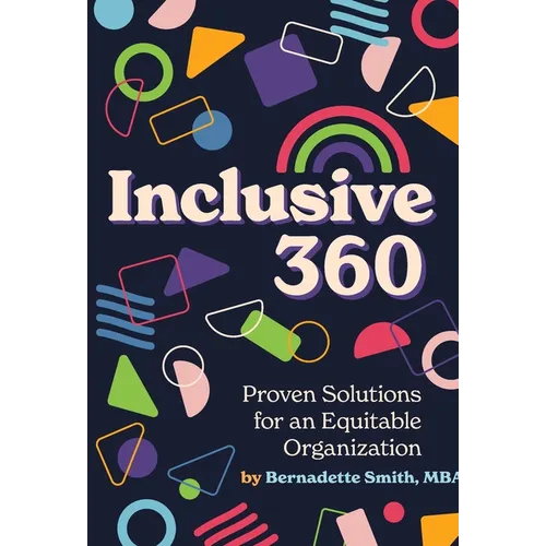 Inclusive 360: Proven Solutions for an Equitable Organization