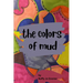 The Colors of Mud