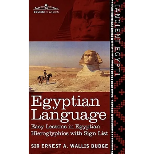 Egyptian Language: Easy Lessons in Egyptian Hieroglyphics with Sign List