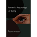 Toward a Psychology of Being-Reprint of 1962 Edition First Edition