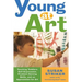 Young at Art: Teaching Toddlers Self-Expression, Problem-Solving Skills, and an Appreciation for Art