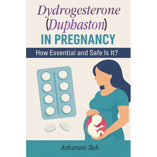Duphaston in Pregnancy: How Essential and Safe Is It?