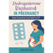 Duphaston in Pregnancy: How Essential and Safe Is It?