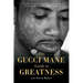 The Gucci Mane Guide to Greatness