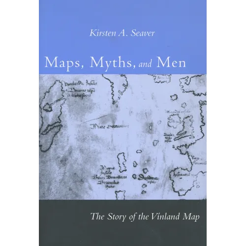 Maps, Myths, and Men: The Story of the Vinland Map