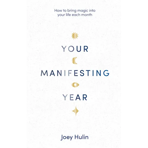 Your Manifesting Year: How to Bring Magic Into Your Life Each Month
