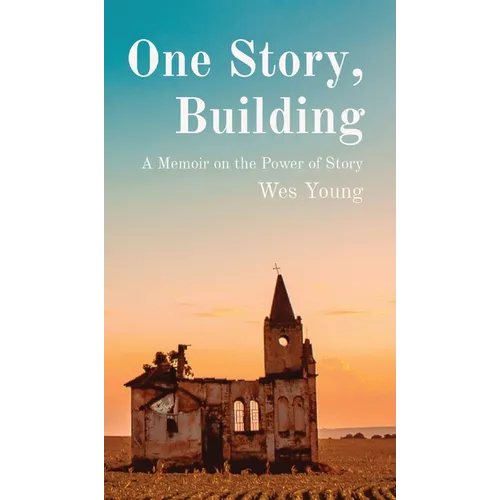 One Story, Building: A Memoir on the Power of Story