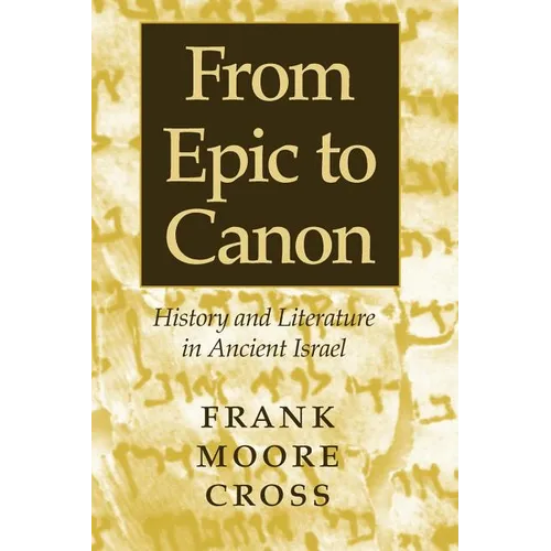 From Epic to Canon: History and Literature in Ancient Israel