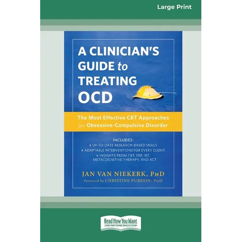 Clinician's Guide to Treating OCD: The Most Effective CBT Approaches for Obsessive-Compulsive Disorder (16pt Large Print Edition)