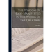 The Wisdom Of God Manifested In The Works Of The Creation