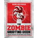 The Zombie Shooting Guide: Survival Training for the Worst-Case Scenario