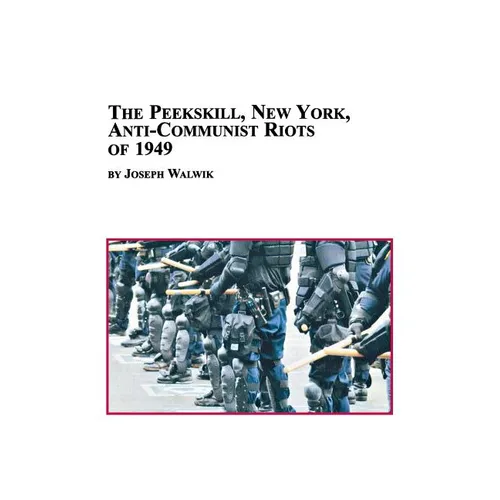 The Peekskill, New York, Anti-Communist Riots of 1949