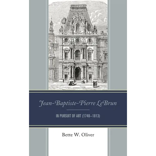 Jean-Baptiste-Pierre Lebrun: In Pursuit of Art (1748-1813)