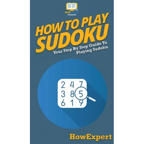 How To Play Sudoku: Your Step By Step Guide To Playing Sudoku