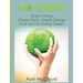 Go Green: Green Living: Green Facts, Green Energy And Tips For Going Green