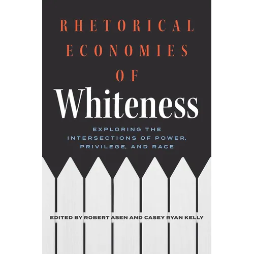 Rhetorical Economies of Whiteness: Exploring the Intersections of Power, Privilege, and Race