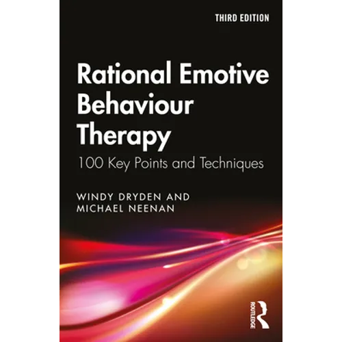 Rational Emotive Behaviour Therapy: 100 Key Points and Techniques