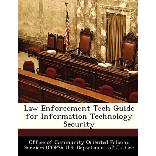 Law Enforcement Tech Guide for Information Technology Security