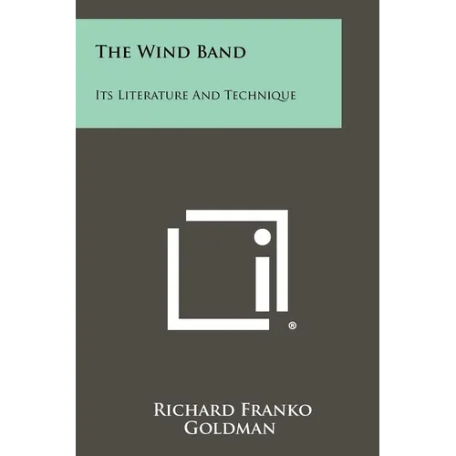 The Wind Band: Its Literature And Technique