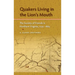 Quakers Living in the Lion's Mouth: The Society of Friends in Northern Virginia, 1730-1865