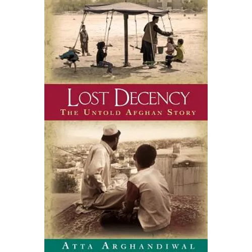 Lost Decency: The Untold Afghan Story