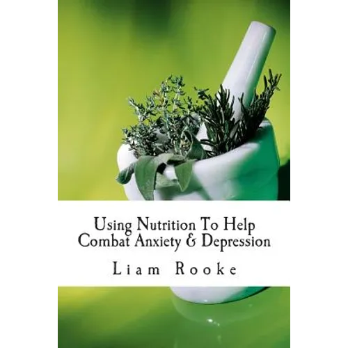 Using Nutrition To Help Combat Anxiety & Depression