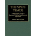 The Spice Trade: A Bibliographic Guide to Sources of Historical and Economic Information