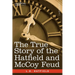 The True Story of the Hatfield and McCoy Feud