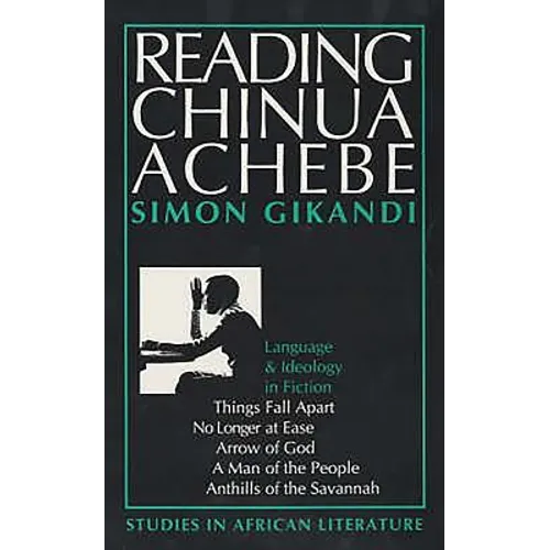 Reading Chinua Achebe: Language and Ideology in Fiction