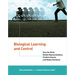 Biological Learning and Control: How the Brain Builds Representations, Predicts Events, and Makes Decisions