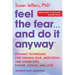 Feel the Fear... and Do It Anyway: Dynamic Techniques for Turning Fear, Indecision, and Anger Into Power, Action, and Love