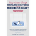 Taking Control Through Minimalism, Decluttering and a Minimalist Budget 2-in-1 Book: Discover how to Embrace Minimalism, Detach from the Unnecessary,