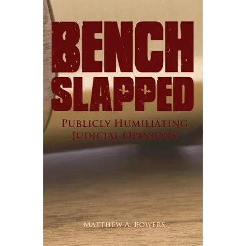 Benchslapped: Publicly Humiliating Judicial Opinions