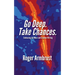 Go Deep. Take Chances.: Embracing the Muse and Creative Writing
