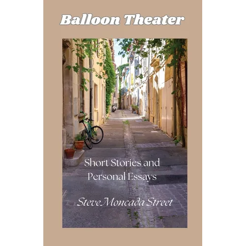 Balloon Theater: Short Stories and Personal Essays