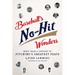 Baseball's No-Hit Wonders: More Than a Century of Pitching's Greatest Feats