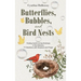 Butterflies, Bubbles, and Bird Nests: Finding God's Loving Kindness in the Ordinary: 77 Devotions with Scripture and Prayer