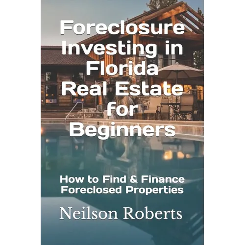 Foreclosure Investing in Florida Real Estate for Beginners: How to Find & Finance Foreclosed Properties