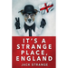 It's A Strange Place, England