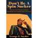 Don't Be a Spin Sucker: What You Need to Know to Restore the Republic Our Founding Fathers Envisioned