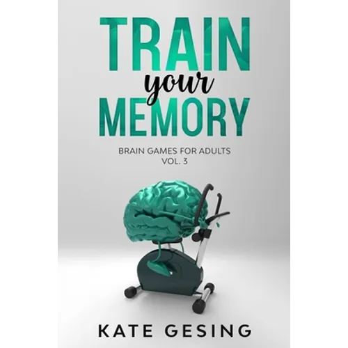 Train your Memory Vol. 3: Brain games for adults