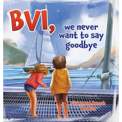 BVI, we never want to say goodbye: A story of our first sailing trip.