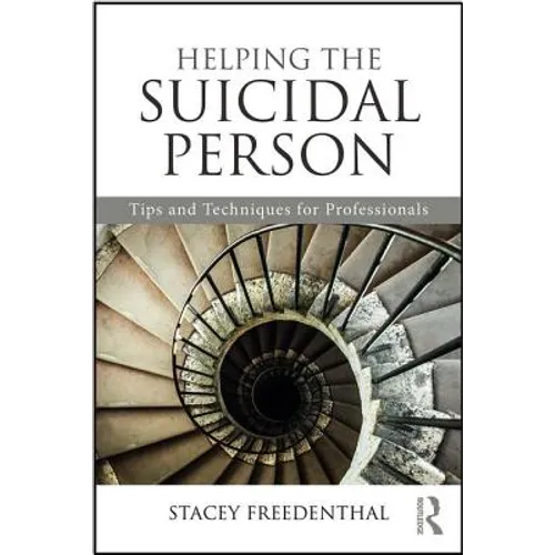 Helping the Suicidal Person: Tips and Techniques for Professionals