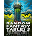 Random Fantasy Tables 3: Fantasy Role-Playing Ideas for Game Masters