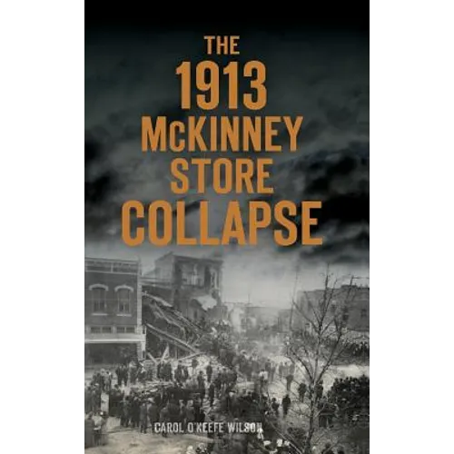 The 1913 McKinney Store Collapse