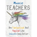 Music Teachers Are Fantastical & Magical Like A Unicorn Only Better: Perfect Year End Graduation or Thank You Gift for Teachers, Teacher Appreciation